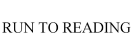 RUN TO READING trademark