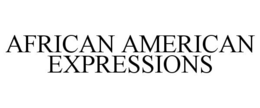 AFRICAN AMERICAN EXPRESSIONS trademark