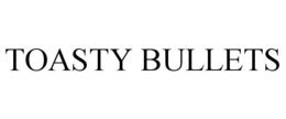 TOASTY BULLETS trademark