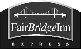 FAIRBRIDGE INN EXPRESS trademark