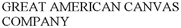 GREAT AMERICAN CANVAS COMPANY trademark