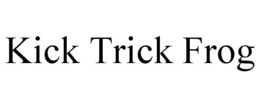 KICK TRICK FROG trademark