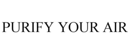 PURIFY YOUR AIR trademark