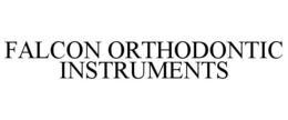 FALCON ORTHODONTIC INSTRUMENTS trademark