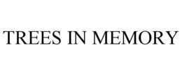 TREES IN MEMORY trademark