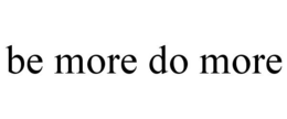 BE MORE DO MORE trademark