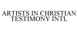 ARTISTS IN CHRISTIAN TESTIMONY INTL trademark