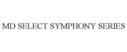 MD SELECT SYMPHONY SERIES trademark