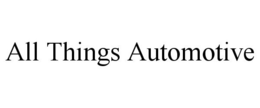 ALL THINGS AUTOMOTIVE trademark