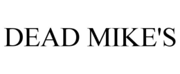 DEAD MIKE'S trademark