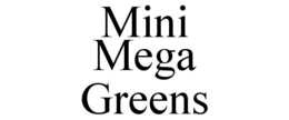 MINI MEGA GREENS trademark