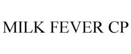 MILK FEVER CP trademark