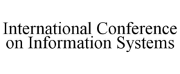 INTERNATIONAL CONFERENCE ON INFORMATION SYSTEMS trademark