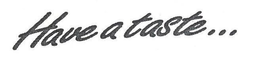HAVE A TASTE... trademark