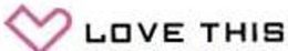 LOVE THIS trademark