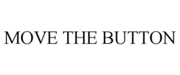 MOVE THE BUTTON trademark