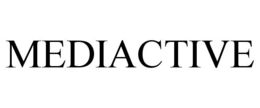 MEDIACTIVE trademark