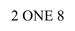 2 ONE 8 trademark