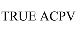 TRUE ACPV trademark