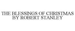 THE BLESSINGS OF CHRISTMAS BY ROBERT STANLEY trademark