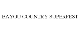 BAYOU COUNTRY SUPERFEST trademark