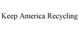 KEEP AMERICA RECYCLING trademark