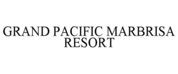 GRAND PACIFIC MARBRISA RESORT trademark