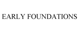 EARLY FOUNDATIONS trademark