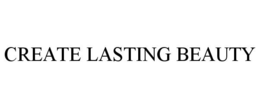 CREATE LASTING BEAUTY trademark