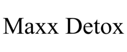 MAXX DETOX trademark