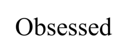 OBSESSED trademark