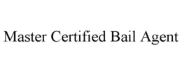 MASTER CERTIFIED BAIL AGENT trademark