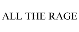 ALL THE RAGE trademark