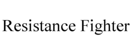 RESISTANCE FIGHTER trademark