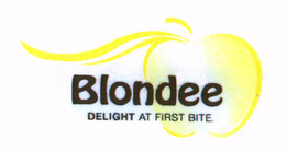 BLONDEE DELIGHT AT FIRST BITE. trademark