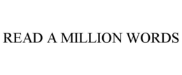 READ A MILLION WORDS trademark
