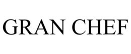 GRAN CHEF trademark