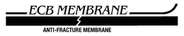 ECB MEMBRANE ANTI-FRACTURE MEMBRANE trademark