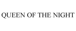 QUEEN OF THE NIGHT trademark