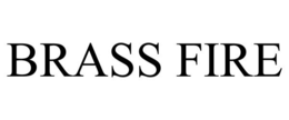 BRASS FIRE trademark