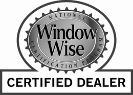 WINDOW WISE CERTIFIED DEALER NATIONAL CERTIFICATION PROGRAM trademark