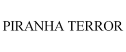 PIRANHA TERROR trademark