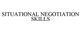 SITUATIONAL NEGOTIATION SKILLS trademark