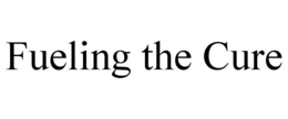 FUELING THE CURE trademark