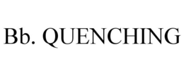 BB. QUENCHING trademark