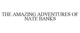 THE AMAZING ADVENTURES OF NATE BANKS trademark