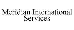 MERIDIAN INTERNATIONAL SERVICES trademark