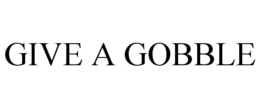 GIVE A GOBBLE trademark