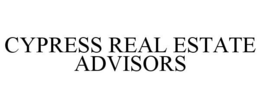 CYPRESS REAL ESTATE ADVISORS trademark