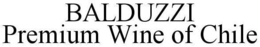 BALDUZZI PREMIUM WINE OF CHILE trademark